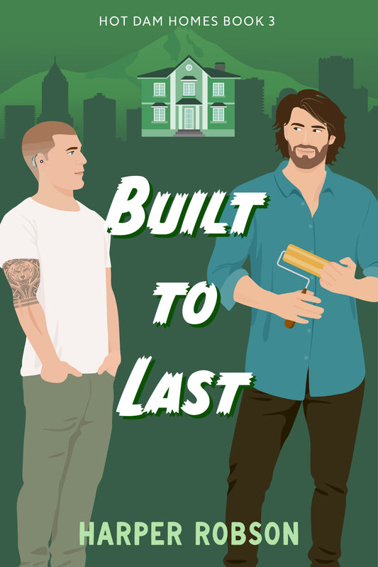 Built to Last — Hot Dam Homes Book 3, illustrated cover by Harper Robson